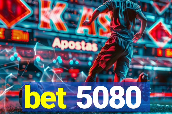 bet 5080